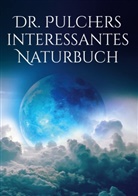 Ralf-Alexander Dr Schön, Pulcher, Dr Pulcher, Ralf-Alexander Schön - Dr. Pulchers interessantes Naturbuch