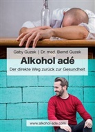 Bernd Dr. med. Guzek, Bernd Guzek, Gaby Guzek - Alkohol adé