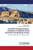 Parameswara Achutha Kurup, Ravikuma Kurup, Ravikumar Kurup - Covid19 Porphyrinoids, Humans & Galactic Viral Quantal Computing Cloud