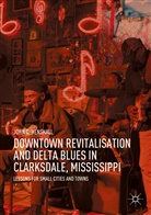 John C Henshall, John C. Henshall - Downtown Revitalisation and Delta Blues in Clarksdale, Mississippi