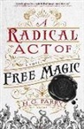H G Parry, H. G. Parry - A Radical Act of Free Magic