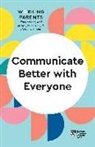 Alice Boyes, Daisy Dowling, Amy Gallo, Joseph Grenny, Harvard Business Review - Communicate Better with Everyone (HBR Working Parents Series)
