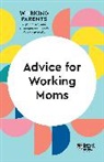 Daisy Dowling, Francesca Gino, Gino Francesca, Harvard Business Review, Harvard Business Review, Amy Jen Su... - Advice for Working Moms (HBR Working Parents Series)