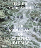 Iwona Blazwick, Brian Dillon, Kirsten Dunne, Cristina Iglesias, James Lingwood, Richard Noble... - Liquid Sculpture