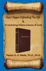 Donald A. Waite - How I Began Defending The KJB & Its Underlying Hebrew, Aramaic, & Greek