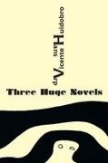 Hans Arp, Vicente Huidobro - Three Huge Novels Tres inmensas novelas