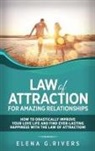 Elena G. Rivers - Law of Attraction for Amazing Relationships