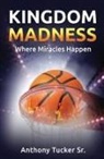 Anthony Tucker - Kingdom Madness
