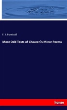 F J Furnivall, F. J. Furnivall - More Odd Texts of Chaucer's Minor Poems