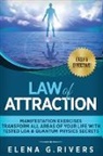 Elena G. Rivers - Law of Attraction - Manifestation Exercises - Transform All Areas of Your Life with Tested LOA & Quantum Physics Secrets