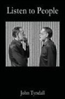 John Tyndall, Tyndall John - Listen to People
