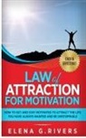 Elena G. Rivers - Law of Attraction for Motivation