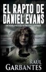 Raúl Garbantes - El rapto de Daniel Evans