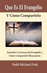 Todd M. Fink - Que Es El Evangelio Y Cómo Compartirlo