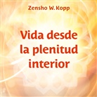 Zensho W. Kopp, Zensho W. Kopp - Vida desde la plenitud interior