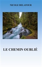 Nicole Delatour - Le Chemin Oublié