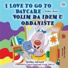 Shelley Admont, Kidkiddos Books - I Love to Go to Daycare (English Serbian Bilingual Book for Kids - Latin Alphabet)