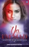Amit Kumar Patra - YES IM MAD THE MYSTERY OF WIDOW QUEEN