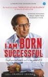 Pradeep Kumar Sharma - I am Born Successful
