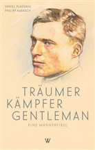 Philipp Maria Karasch, Daniel Plassnig - Träumer Kämpfer Gentleman. Eine Männerfibel