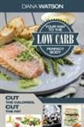 Diana Watson - Low Carb Recipes Cookbook - Low Carb Your Way To The Perfect Body