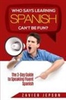 Zavier Jepson - Spanish Workbook For Adults - Who Says Learning Spanish Can't Be Fun