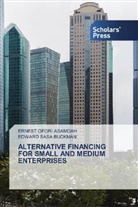 Ernest Ofor Asamoah, Ernest Ofori Asamoah, Edward Sasa Buckman - ALTERNATIVE FINANCING FOR SMALL AND MEDIUM ENTERPRISES