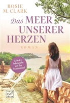 Rosie M. Clark, Rosie M Clark, Rosie M. Clark - Das Meer unserer Herzen