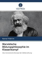 Kemal Yildirim - Marxistische Bildungsphilosophie im Klassenkampf