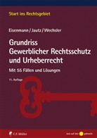Hartmu Eisenmann, Hartmut Eisenmann, Hartmut (Dr. iur.) Eisenmann, Ulric Jautz, Ulrich Jautz, Ulrich (Dr. i Jautz... - Grundriss Gewerblicher Rechtsschutz und Urheberrecht
