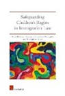 Mark Klaassen, Stephanie Rap, Peter Rodrigues, Mark Klaassen, Ton Liefaard, Stephanie Rap... - Safeguarding Children's Rights in Immigration Law