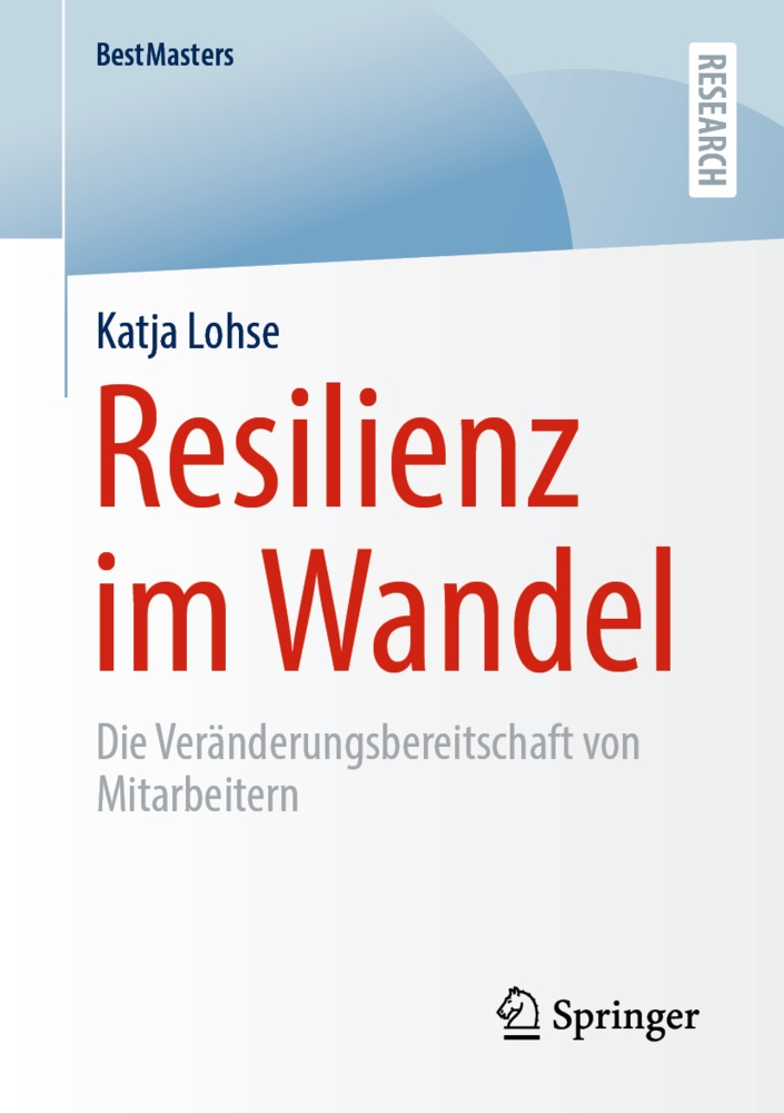 Katja Lohse - Resilienz im Wandel - Die Veränderungsbereitschaft von Mitarbeitern