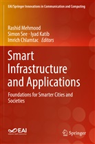Imrich Chlamtac, Iyad Katib, Iyad Katib et al, Rashid Mehmood, Simo See, Simon See - Smart Infrastructure and Applications