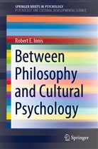 Robert E Innis, Robert E. Innis - Between Philosophy and Cultural Psychology