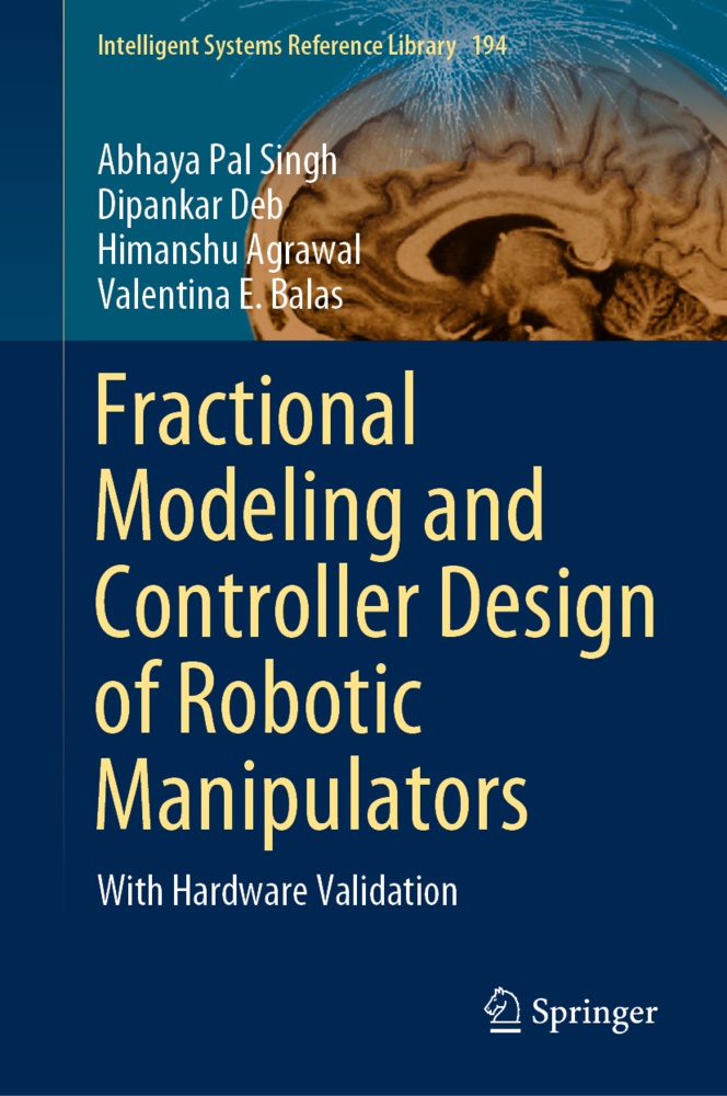 Himanshu Agrawal, Valentina E. Balas, Dipanka Deb, Dipankar Deb, Abhaya Pa Singh, … - Fractional Modeling and Controller Design of Robotic Manipulators With Hardware Validation