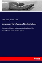 Charles Beard, Ernes Renan, Ernest Renan - Lectures on the Influence of the Institutions