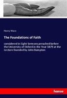 Henry Wace - The Foundations of Faith