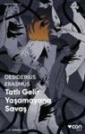 Desiderius Erasmus - Tatli Gelir Yasamayana Savas