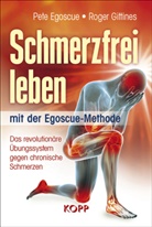 Pete Egoscue, Roger Gittines - Schmerzfrei leben mit der Egoscue-Methode