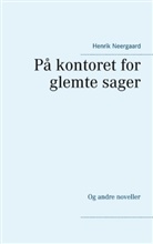 Henrik Neergaard - På kontoret for glemte sager