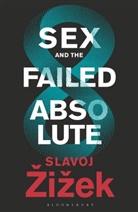Slavoj Zizek, Slavoj Žižek - Sex and the Failed Absolute