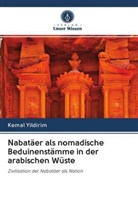 Kemal Yildirim - Nabatäer als nomadische Beduinenstämme in der arabischen Wüste