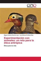 Miguel Antoni Alvarez Lazo, Miguel Antonio Alvarez Lazo, Luis A Orellana Díaz, Luis Alfonso Orellana Díaz - Experimentación con animales: un reto para la ética antrópica