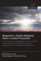 Parameswara Achutha Kurup, Ravikumar Kurup - Weganizm, Zespól Adaptacji Ziemi i Ludzka Przyszlosc