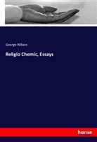 George Wilson - Religio Chemic, Essays