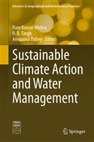 B Singh, R B Singh, Anupama Dubey, Ram Kumar Mishra, R. B. Singh - Sustainable Climate Action and Water Management