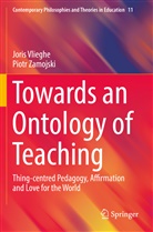 Jori Vlieghe, Joris Vlieghe, Piotr Zamojski - Towards an Ontology of Teaching