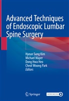 Dong Hwa Heo, Dong Hwa Heo et al, Hyeun Sung Kim, Michae Mayer, Michael Mayer, Cheol Woong Park - Advanced Techniques of Endoscopic Lumbar Spine Surgery