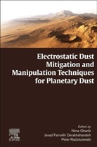 Javad Farrokhi Derakhshandeh, Javad (Associate Professor Farrokhi Derakhshandeh, Nima Gharib, Nima (Formerly Assistant Professor Gharib, Javad Farrokhi Derakhshandeh, Peter Radziszewski... - Electrostatic Dust Mitigation and Manipulation Techniques for Planetary Dust