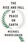 Michael Mandelbaum, Michael (Christian A. Herter Professor Mandelbaum, Michael (Christian A. Herter Professor Emeritus of American Foreign Policy Mandelbaum, Mandelbaum Michael - Rise and Fall of Peace on Earth